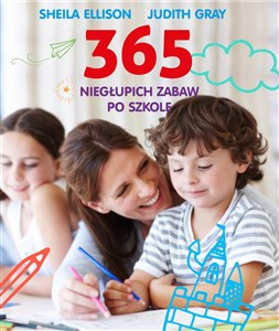 Picture of 365 niegłupich zabaw po szkole