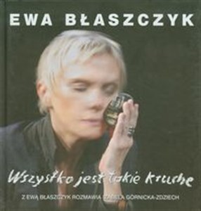 Picture of Wszystko jest takie kruche z Ewą Błaszczyk rozmawia Izabela Górnicka - Zdziech