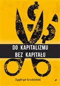Polska książka : Do kapital... - Zygfryd Grudziński