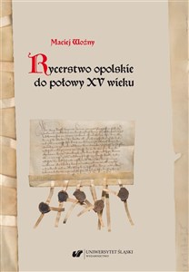 Picture of Rycerstwo opolskie do połowy XV wieku