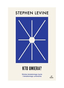 Obrazek Kto umiera? Sztuka świadomego życia i świadomego umierania