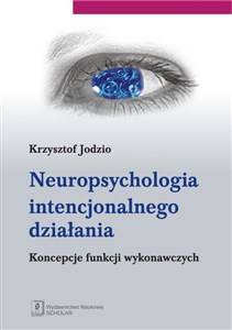 Picture of Neuropsychologia intencjonalnego działania Koncepcje funkcji wykonawczych