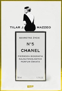 Picture of Sekretne życie Chanel No. 5 Pierwsza biografia najsłyniejszych perfum świata