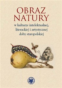 Picture of Obraz natury w kulturze intelektualnej literackiej i artystycznej doby staropolskiej