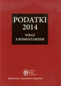 Picture of Podatki 2014 wraz z komentarzem Zbiór przepisów z omówieniem zmian od 1 stycznia