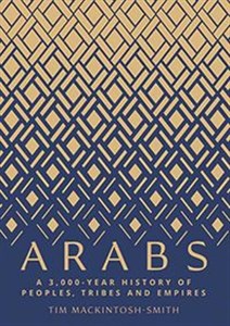 Obrazek Arabs A 3,000-Year History of Peoples, Tribes and Empires