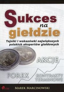 Obrazek Sukces na giełdzie Tajniki i wskazówki największych polskich ekspertów giełdowych