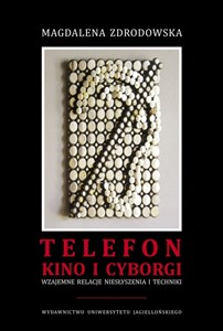 Picture of Telefon kino i cyborgi Wzajemne relacje niesłyszenia i techniki