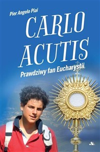 Obrazek Carlo Acutis. Prawdziwy fan Eucharystii