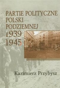 Picture of Partie polityczne Polski Podziemnej 1939-1945