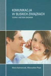 Obrazek Komunikacja w bliskich związkach Teoria i metoda badania