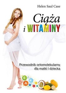 Picture of Ciąża i witaminy Przewodnik ortomolekularny dla matki i dziecka