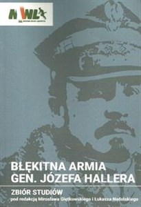 Obrazek Błękitna Armia gen. Józefa Hallera Zbiór studiów