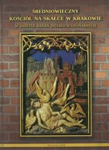 Picture of Średniowieczny kościół na Skałce w Krakowie w świetle badań interdyscyplinarnych