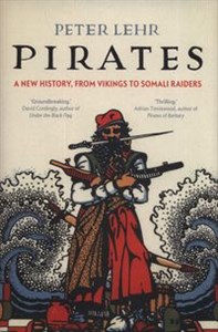 Obrazek Pirates A New History, from Vikings to Somali Raiders