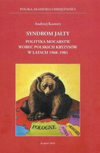 Picture of Syndrom Jałty Polityka mocarstw wobec polskich kryzysów w latach 1968-1981