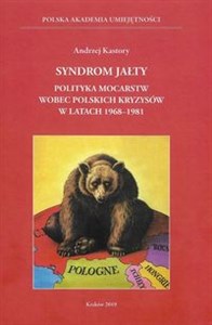 Obrazek Syndrom Jałty Polityka mocarstw wobec polskich kryzysów w latach 1968-1981