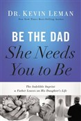 Książka : Be the Dad... - Kevin Leman