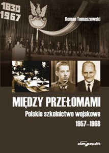 Picture of Między przełomami Polskie szkolnictwo wojskowe 1957-1968