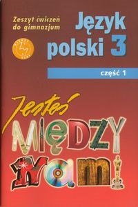 Obrazek Jesteś między nami 3 Język polski Zeszyt ćwiczeń Część 1 Gimnazjum