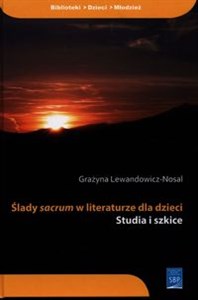 Picture of Ślady sacrum w literaturze dla dzieci Studia i szkice