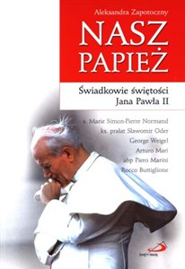 Picture of Nasz papież Świadkowie świętości Jana Pawła II