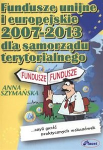 Picture of Fundusze unijne i europejskie 2007 -2013 dla samorządu terytorialnego ......czyli garść praktycznych wskazówek