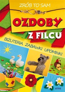 Picture of Ozdoby z filcu Zrób to sam Biżuteria zabawki upominki