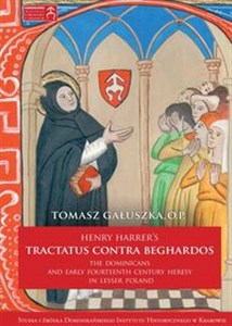 Obrazek Henry Harrer's tractatus contra beghardos The Dominicans and Early Fourteenth Century Heresy in Lesser Poland