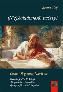 Picture of (Nie)świadomość twórcy?Casus Diogenesa Laertiosa Translacja IV i VI księgi,,Biogramów i poglądów słynnych filozofów''(wybór)