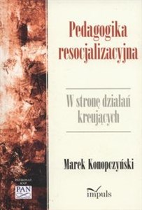 Obrazek Pedagogika resocjalizacyjna W stronę działań kreujących