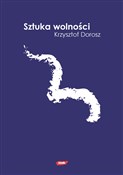 Sztuka wol... - Krzysztof Dorosz -  foreign books in polish 