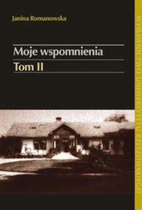Picture of Moje wspomnienia Tom 2 W Galicji pod zaborem austriackim i w latach II Rzeczypospolitej Kopań–Ruszelczyce (1902-1939)