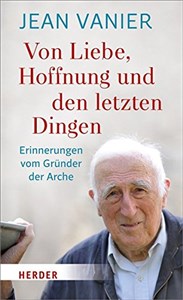 Picture of Von Liebe, Hoffnung und den letzten Dingen: Erinnerungen vom Gründer der Arche