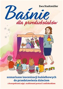 Picture of Baśnie dla przedszkolaków. Scenariusze inscenizacji kukiełkowych do przedstawienia dzieciom z konspektami zajęć, szablonami postaci i audiobookiem + CD