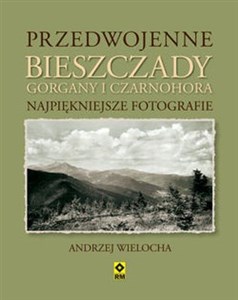 Obrazek Przedwojenne Bieszczady Gorgany i Czarnohora Karpaty Wschodnie Najpiękniejsze fotografie