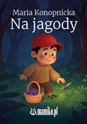 Na jagody - Konopnicka Maria -  foreign books in polish 
