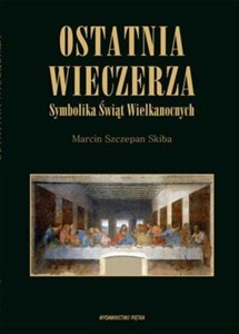 Obrazek Ostatnia wieczerza. Symbolika Świąt Wielkanocnych