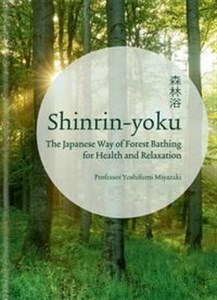 Picture of Shinrin-yoku : The Japanese Way of Forest Bathing for Health and Relaxation