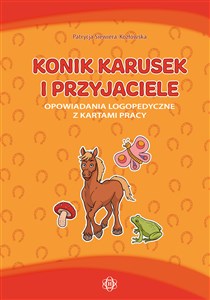 Picture of Konik Karusek i przyjaciele Opowiadania logopedyczne z kartami pracy