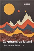 Za górami,... - Antonina Sebesta -  foreign books in polish 
