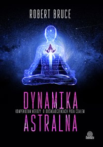 Picture of Dynamika astralna Kompendium wiedzy o doświadczeniach poza ciałem