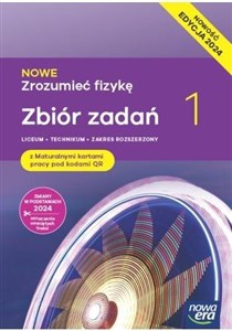 Picture of Nowe Zrozumieć fizykę 1 Zbiór zadań z maturalnymi kartami pracy Zakres rozszerzony Edycja 2024 Liceum technikum