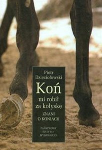 Obrazek Koń mi robił za kołyskę Znani o koniach