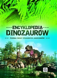 Obrazek Encyklopedia dinozaurów Poznaj świat strasznych jaszczurów