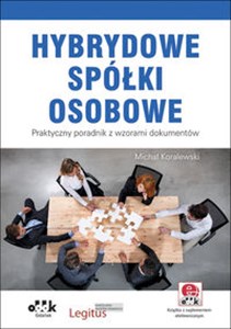 Picture of Hybrydowe spółki osobowe Praktyczny poradnik z wzorami dokumentów. Książka z suplementem elektronicznym