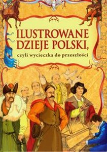 Obrazek Ilustrowane dzieje Polski czyli wycieczka do przeszłości