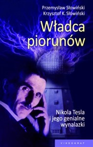 Obrazek Władca piorunów Nikola Tesla i jego genialne wynalazki