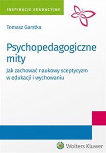 Obrazek Psychopedagogiczne mity Jak zachować naukowy sceptycyzm w edukacji i wychowaniu?