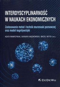 Obrazek Interdyscyplinarność w naukach ekonomicznych Zastosowanie metod i technik neuronauki poznawczej oraz modeli kognitywistyki